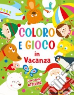 Coloro e gioco in vacanza. Ediz. a colori libro