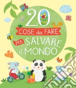 20 cose da fare per salvare il mondo libro