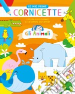 Gli animali. Le mie prime cornicette. Ediz. a colori libro