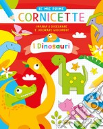 I dinosauri. Le mie prime cornicette. Ediz. a colori libro