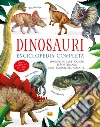 Dinosauri. Enciclopedia completa libro