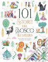 101 storie del bosco incantato. Ediz. a colori libro di Leonardi Hartley Stefania