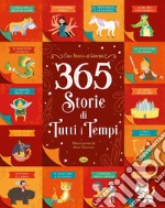 365 storie di tutti i tempi. Ediz. illustrata libro