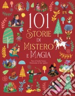 101 storie di mistero e magia. Ediz. illustrata libro