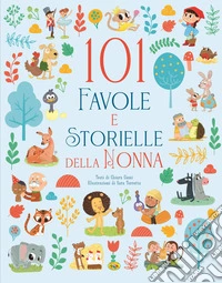 101 favole e storielle della nonna. Ediz. a colori libro