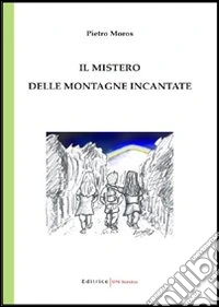Il mistero delle montagne incantate libro