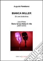 Bianca Miller. Gli anni della follia (1) libro