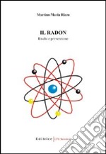 Il radon. Rischi e prevenzione libro