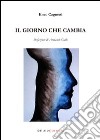 Il giorno che cambia libro di Cagnetti Enzo