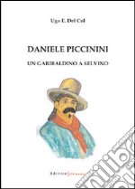 Daniele Piccinini. Un garibaldino a Selvino