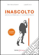 Inascolto. Piccolo contributo per un nuovo stile di lavoro