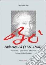 Lodovico Bò (1721-1800). Misuratore, soprastante, architetto