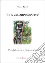 Third millenium cowboys. Manuale tecnico di monta americana (1) libro