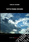 Tutto passa invano libro