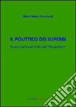 Il polittico dei superbi. Studio sui canti X-XII del «Purgatorio» libro