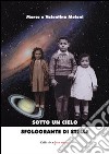 Sotto un cielo sfolgorante di stelle libro