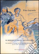 Il medioevo della mia infanzia. Uno spaccato di vita degli anni '50/'60 a Mirabella Imbaccari, piccolo centro agricolo siciliano libro