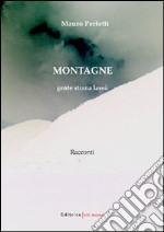 Montagne. Gente strana lassù libro