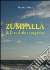 Zumpallà. Il possibile ti aspetta libro di Ruini Donatella