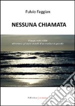 Nessuna chiamata. Viaggio nella notte attraverso gli occhi stanchi di un medico di guardia libro