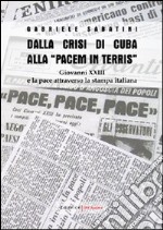 Dalla crisi di Cuba alla «Pacem in terris». Giovanni XXIII e la pace attraverso la stampa italiana