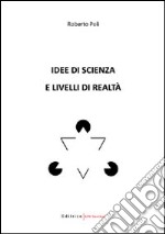 Idee di scienza e livelli di realtà libro