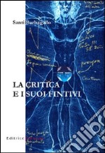 La critica e i suoi fintivi libro