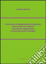 Institutional economics and psychoanalysis: how can they collaborate for a better understanding of individual-society dynamics?