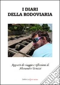 I diari della rodoviaria. Appunti di viaggio e riflessioni libro