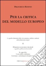 Per la critica del modello europeo. Le quattro dimensioni della crisi economica; politica e culturale della democrazia europea libro