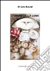 L'ombra della luna libro di Borzini Gilberto