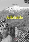 Adelaide libro di Ferro Franco