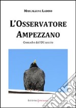 L'Osservatore Ampezzano. Cronache del XXI secolo libro