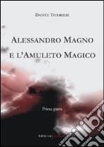 Alessandro Magno e l'amuleto magico libro