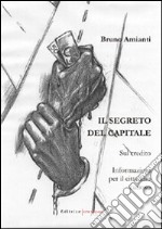 Il segreto del capitale. Sul credito. Informazioni per il cittadino curioso libro