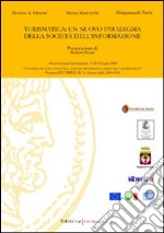 Turismatica. Un nuovo paradigma della società dell'informazione libro