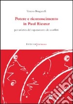 Potere e riconoscimento in Paul Ricoeur. Per un'etica del superamento dei confini libro