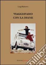 Viaggiavamo con la Diane