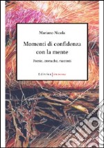 Momenti di confidenza. Poesie, cronache, racconti libro