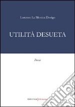 Utilità desueta libro