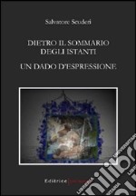 Dietro il sommario degli istanti. Un dado d'espressione libro