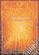 La ragazza uccisa in un giorno di sole