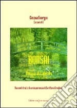 Bonsai. Vivaio di talenti. Racconti tratti da un'esperienza di scrittura creativa libro