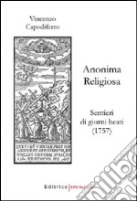 Anonima religiosa. Sentieri di giorni beati (1757)