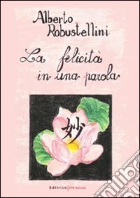 La felicità in una parola libro