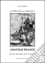 Anatole France. Dal secondo impero all'Ile des Pingouins libro