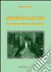 Jacques Lacan. Tra psicoanalisi e filosofia libro