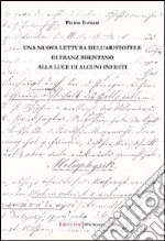 Una nuova lettura dell'Aristotele di Franz Brentano alla luce di alcuni inediti libro