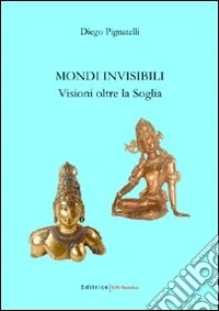 Mondi invisibili. Visione oltre la soglia libro