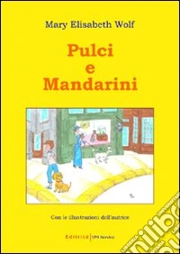 Pulci e mandarini. Ediz. illustrata libro